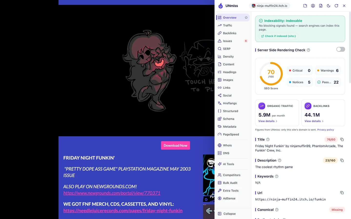 The seotools.pro browser extension on the Friday Night Funkin' page at ninja-muffin24.itch.io: indexable, an SEO score of 70 out of 100 with 0 critical issues, 6 warnings, 5 notices and 22 passed checks, organic traffic of 5.9M per month, 44.1M backlinks, a title of 76 of 60 characters, Friday Night Funkin' by ninjamuffin99, PhantomArcade, The Funkin' Crew, Inc., a description of 23 of 160 characters, The coolest rhythm game, and a missing canonical.